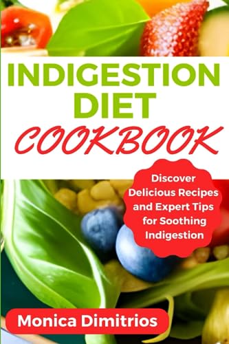 Dimitrios - Indigestion Diet Cookbook  Discover Delicious Recipes and