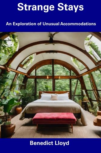 Lloyd - Strange Stays  An Exploration of Unusual Accommodations - New