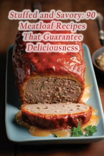Spice Oshi - Stuffed and Savory  90 Meatloaf Recipes That Guarantee De