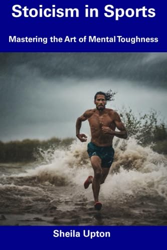 Upton - Stoicism in Sports  Mastering the Art of Mental Toughness - Ne