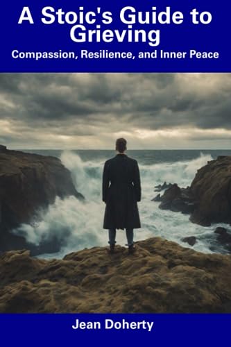 Doherty - A Stoic's Guide to Grieving  Compassion, Resilience, and Inn