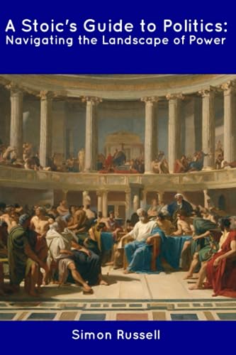 Russell - A Stoic's Guide to Politics  Navigating the Landscape of Pow