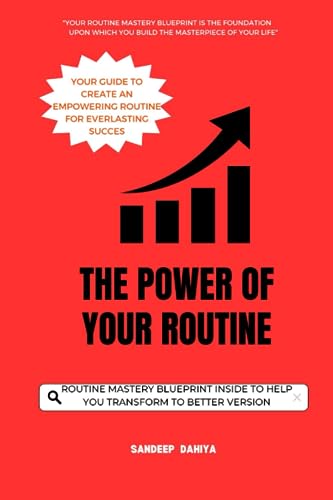 DAHIYA - POWER OF YOUR ROUTINE  YOUR GUIDE TO CREATE AN EMPOWERING ROU