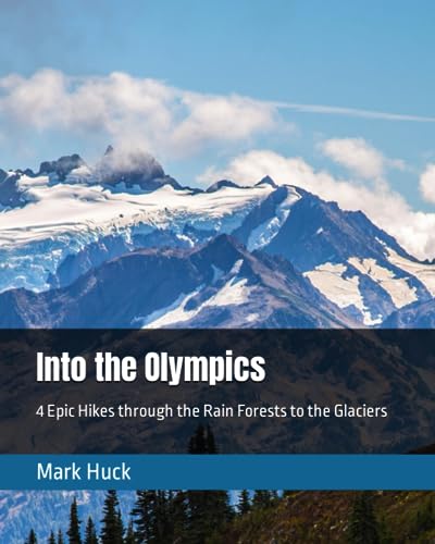 Huck - Into the Olympics  4 Epic Hikes through the Rain Forests to the