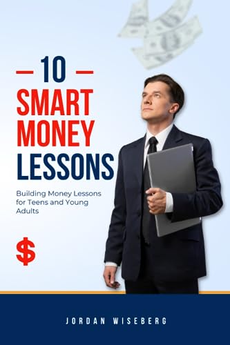 Wiseberg - 10 Smart Money Moves  Building Money Lessons for Teens and