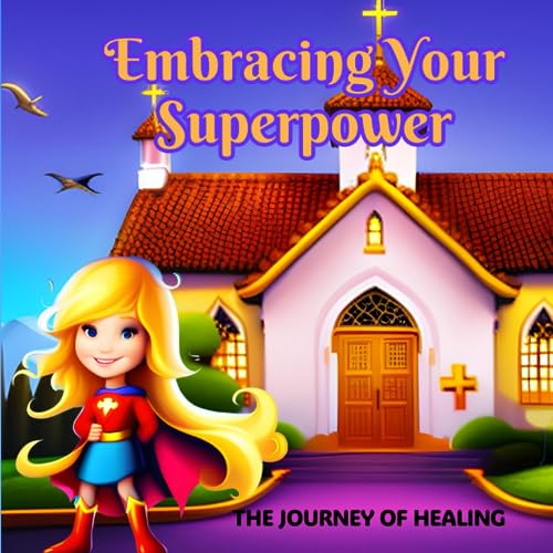 Ministries - EMBRACING YOUR SUPERPOWER  THE JOURNEY OF HEALING - New p