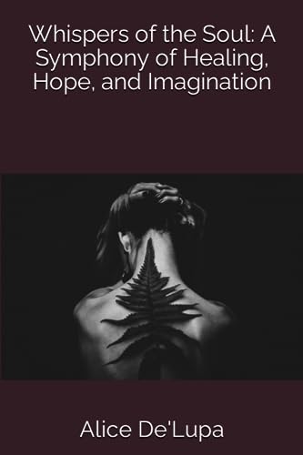 De'Lupa - Whispers of the Soul  A Symphony of Healing, Hope, and Imagi