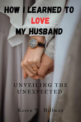 Hillman - How I Learned to Love My Husband   Unveiling the Unexpected