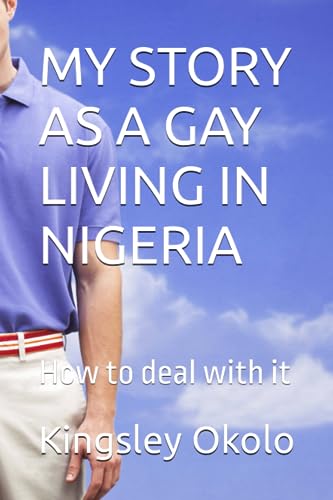 Okolo - MY STORY AS A GAY LIVING IN NIGERIA   How to deal with it - Ne