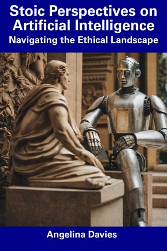 Davies - Stoic Perspectives on Artificial Intelligence  Navigating the