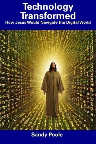 Pool - Technology Transformed  How Jesus Would Navigate the Digital Wo
