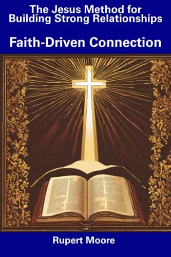 Moor - Jesus Method for Building Strong Relationships  Faith-Driven Co