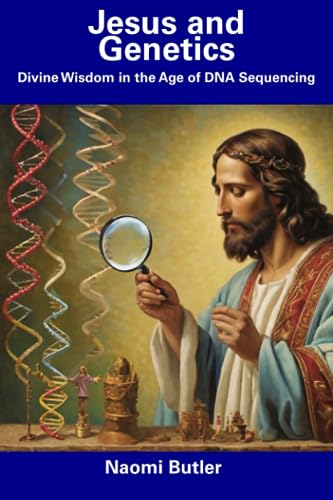 Butler - Jesus and Genetics  Divine Wisdom in the Age of DNA Sequencin