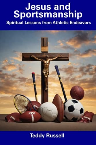 Russell - Jesus and Sportsmanship  Spiritual Lessons from Athletic End