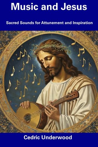 Underwood - Music and Jesus  Sacred Sounds for Attunement and Inspirat