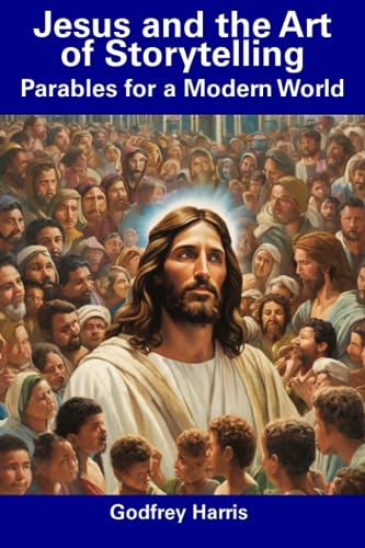 Harris - Jesus and the Art of Storytelling  Parables for a Modern Worl