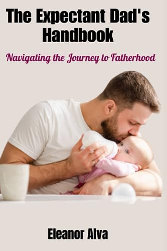 Alva - Expectant Dad's Handbook  Navigating the Journey to Fatherhood