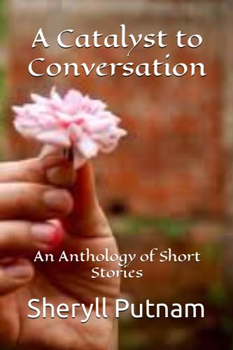 Putnam - A Catalyst to Conversation  An Anthology of Short Stories - N