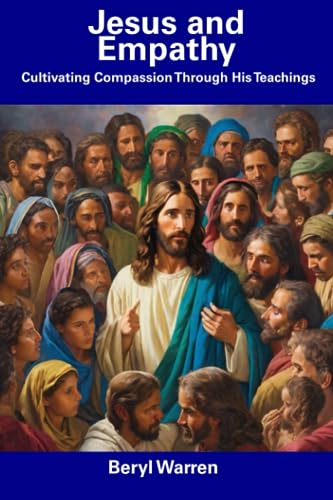 Warren - Jesus and Empathy  Cultivating Compassion Through His Teachin