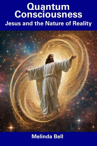 Bell - Quantum Consciousness  Jesus and the Nature of Reality - New pa