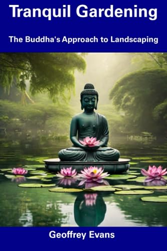 Evans - Tranquil Gardening  The Buddha's Approach to Landscaping - New