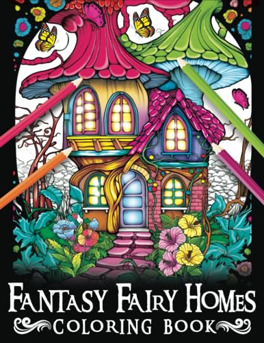 Dale k. Smit - Fantasy Fairy Homes Coloring Book  Unleash Your Imagina