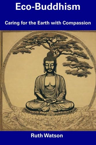 Watson - Eco-Buddhism  Caring for the Earth with Compassion - New pape