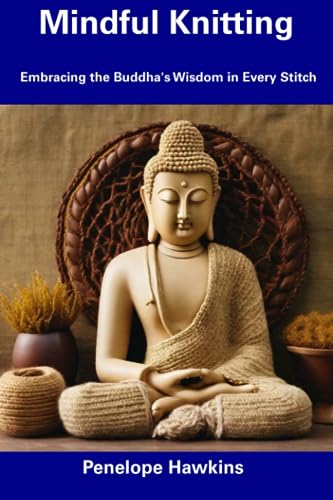 Hawkins - Mindful Knitting  Embracing the Buddha's Wisdom in Every Sti