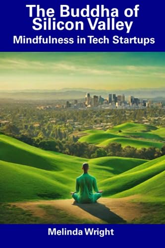 Wright - Buddha of Silicon Valley  Mindfulness in Tech Startups - New
