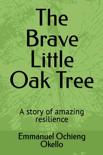 Okello - Brave Little Oak Tree  A story of amazing resilience - New pa