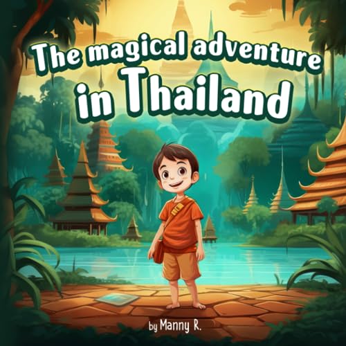 R. - magical adventure in Thailand  A Heartwarming Tale of Kindness an