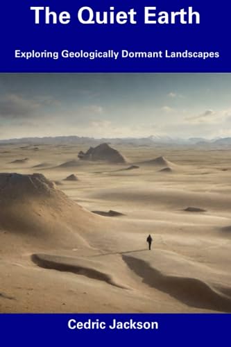 Jackson - Quiet Earth  Exploring Geologically Dormant Landscapes - New