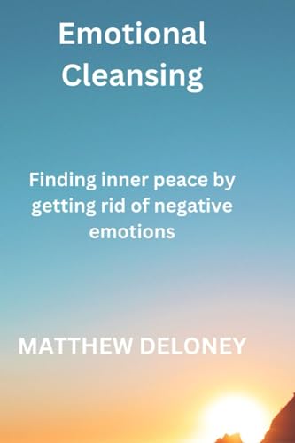 Deloney - Emotional Cleansing  finding inner peace by getting rid of n