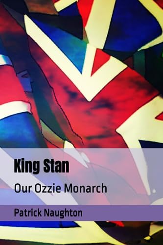 Naughton - King Stan  Our Ozzie Monarch - New paperback or softback