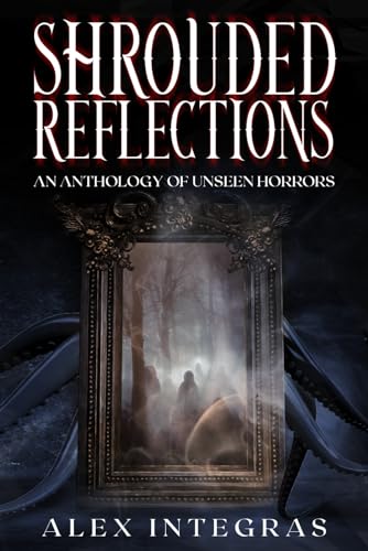 Boley - Shrouded Reflections  An Anthology of Unseen Horrors - New pap