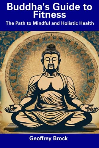 Brock - Buddha's Guide to Fitness  The Path to Mindful and Holistic He