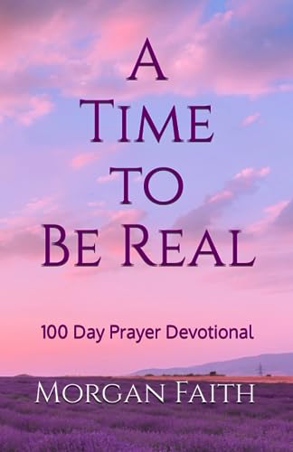 Fait - A Time to Be Real  100 day Prayer Devotional - New paperback or