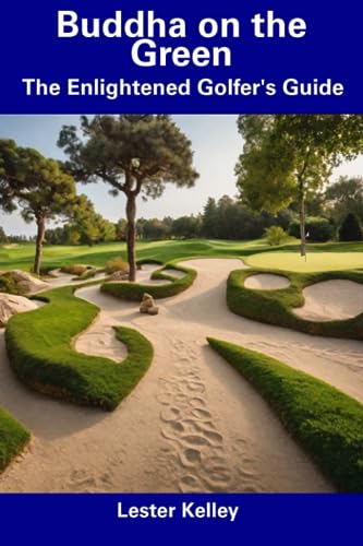 Kelley - Buddha on the Green  The Enlightened Golfer's Guide - New pap