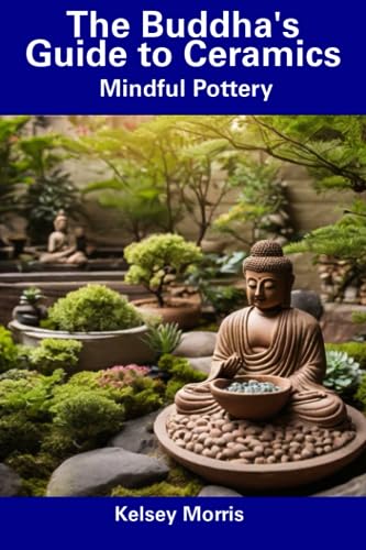Morris - Buddha's Guide to Ceramics  Mindful Pottery - New paperback o