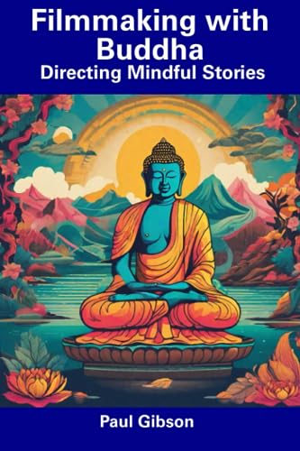 Gibson - Filmmaking with Buddha  Directing Mindful Stories - New paper