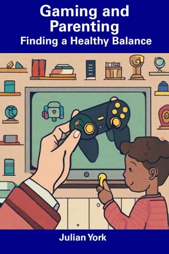 York - Gaming and Parenting  Finding a Healthy Balance - New paperback