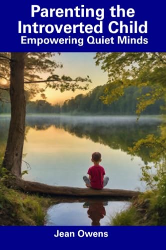 Owens - Parenting the Introverted Child  Empowering Quiet Minds - New