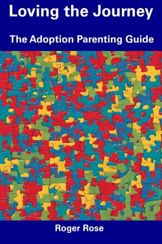 Ros - Loving the Journey  The Adoption Parenting Guide - New paperback