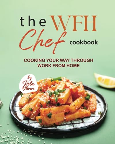 Oliver - WFH Chef Cookbook  Cooking Your Way Through Work from Home -