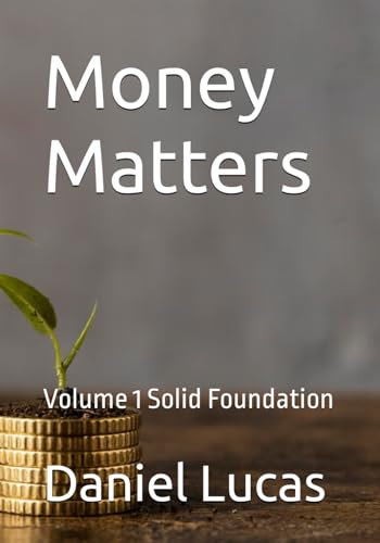 Lucas - Money  Matters   Volume 1 Solid Foundation - New paperback or