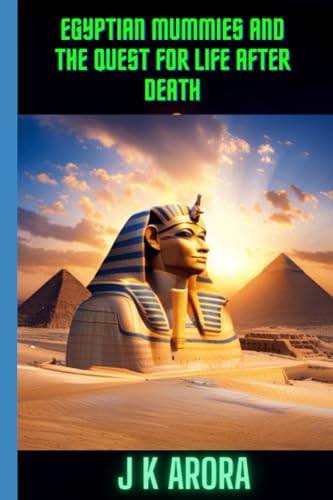 Arora - Egyptian Mummies and the Quest for Life After Death - New pape