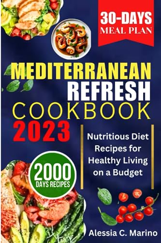 Marino - Mediterranean Refresh Cookbook 2023  Nutritious Diet Recipes