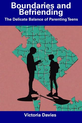 Davies - Boundaries and Befriending  The Delicate Balance of Parenting