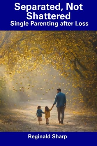 Sharp - Separated, Not Shattered  Single Parenting after Loss - New pa