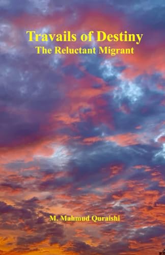 Quraishi - Travails of Destiny  The Reluctant Migrant - New paperback